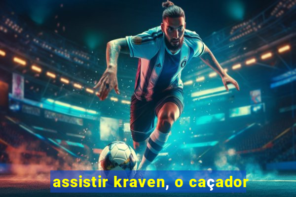 assistir kraven, o caçador